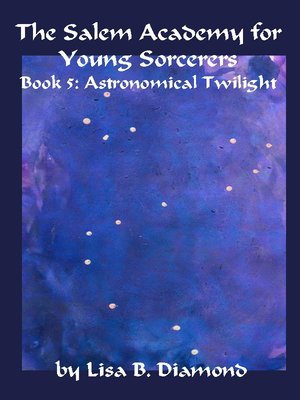 cover image of The Salem Academy for Young Sorcerers, Book 5 - Astronomical Twilight